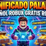 Descubre el Significado de la Palabra Roblox en Español y Cómo Obtener Robux Gratis de Forma Segura
